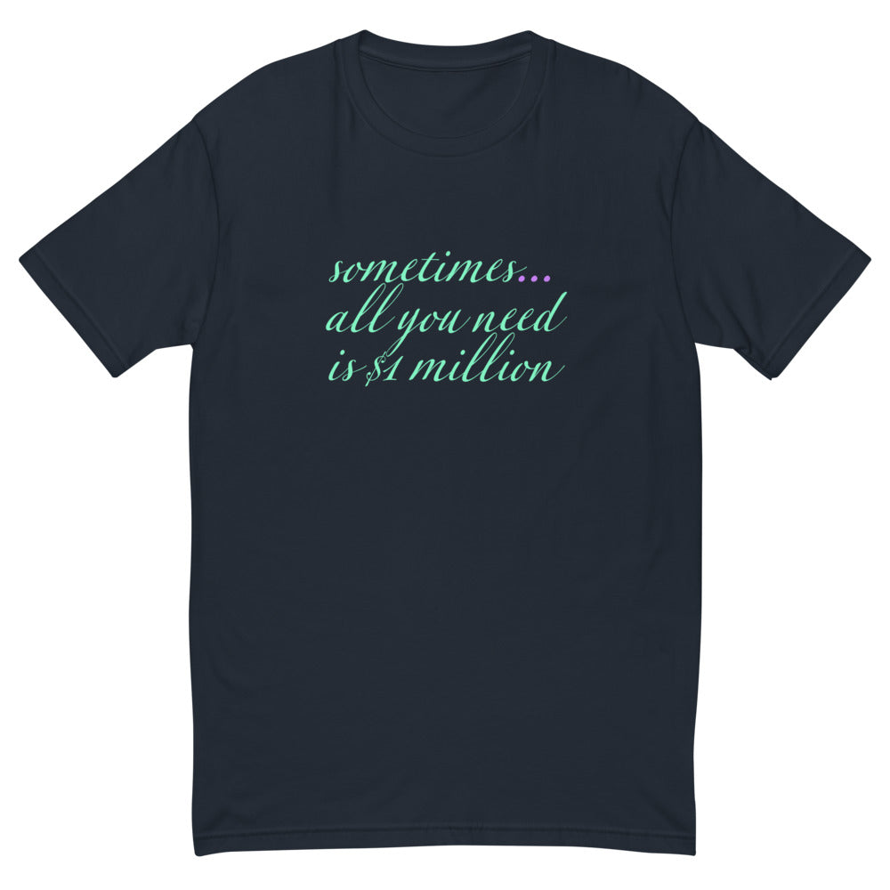 Sometimes All You Need Is $1 Million T-Shirt