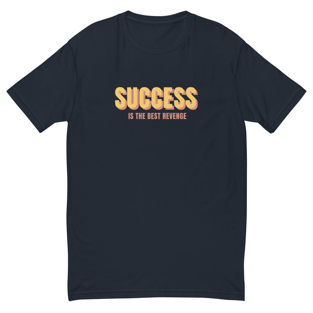 Success Is The Best Revenge T-Shirt
