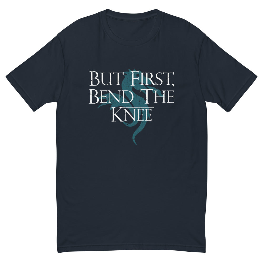 But First Bend The Knee T-Shirt