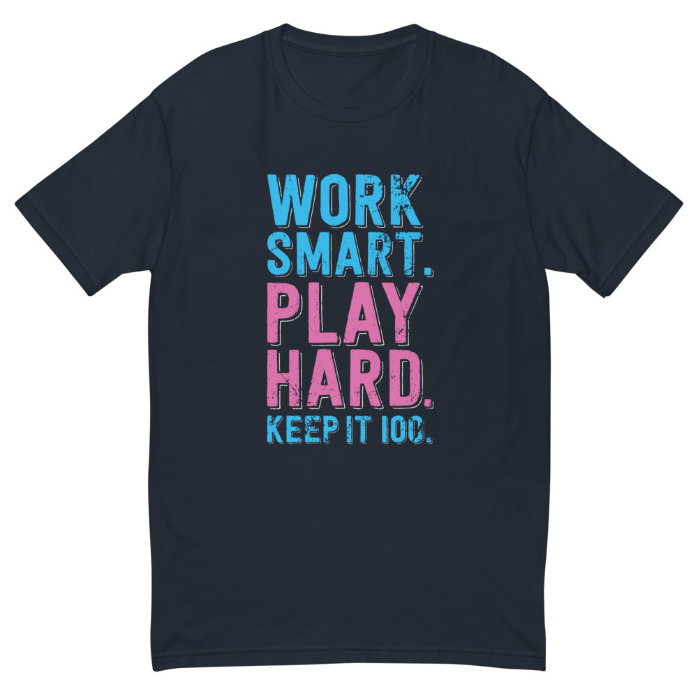 Work Smart Play Hard Keep It 100 T-Shirt