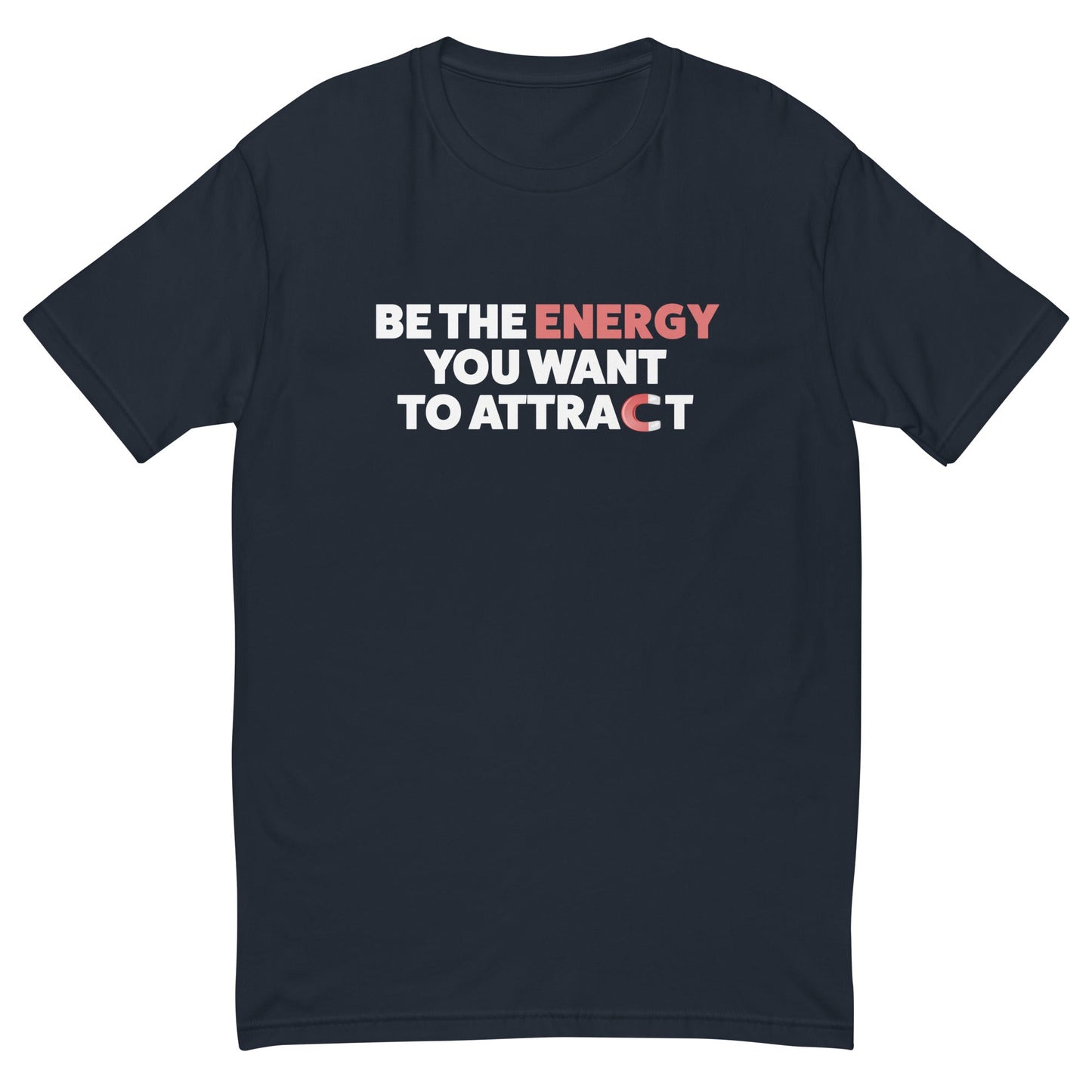Be The Energy You Want To Attract T-Shirt