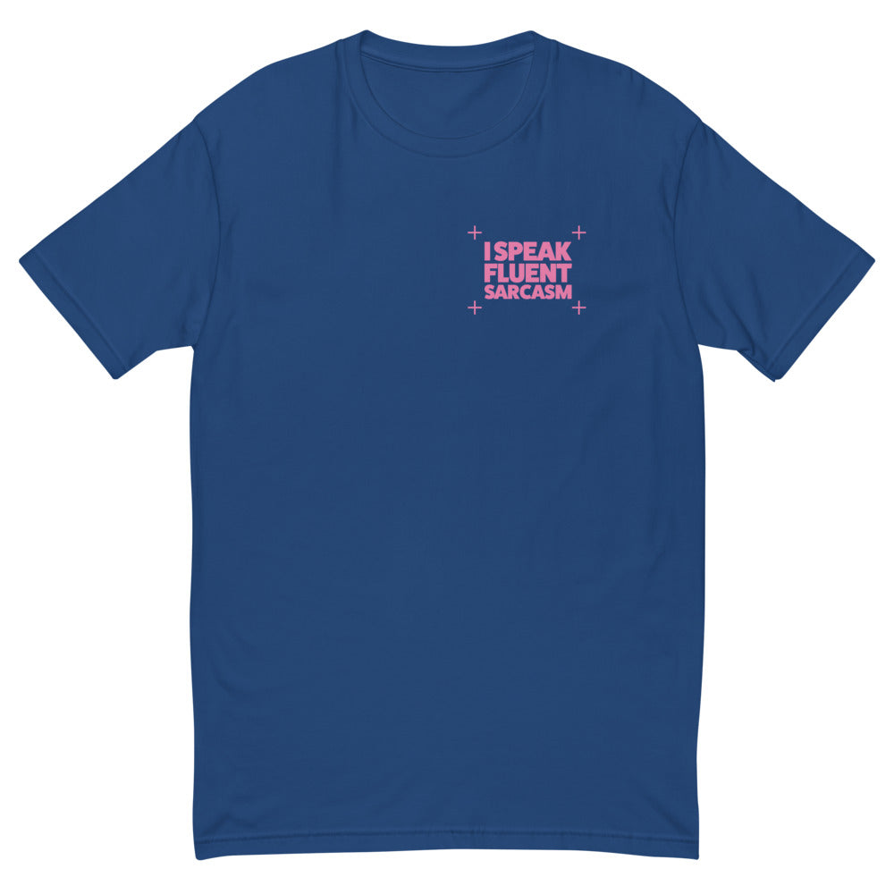 I Speak Fluent Sarcasm T-Shirt