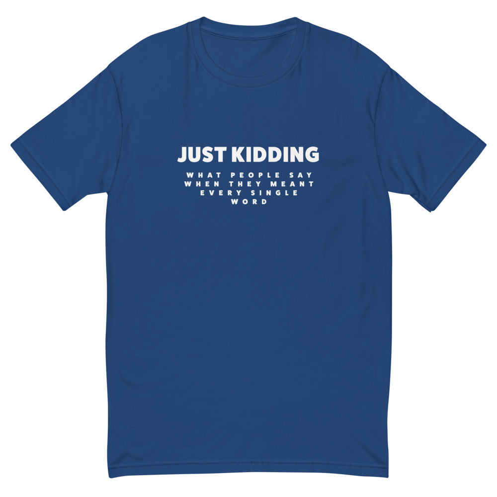 Just Kidding T-Shirt