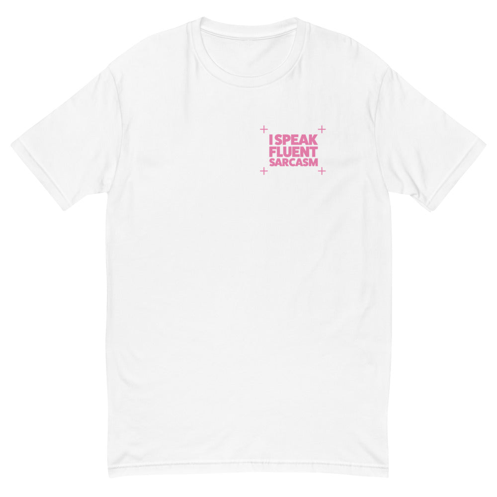 I Speak Fluent Sarcasm T-Shirt