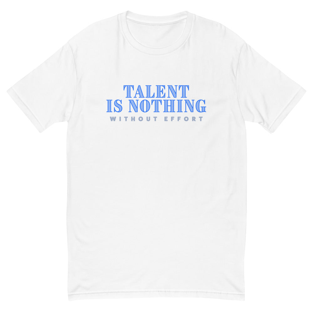 Talent Is Nothing Without Effort T-Shirt
