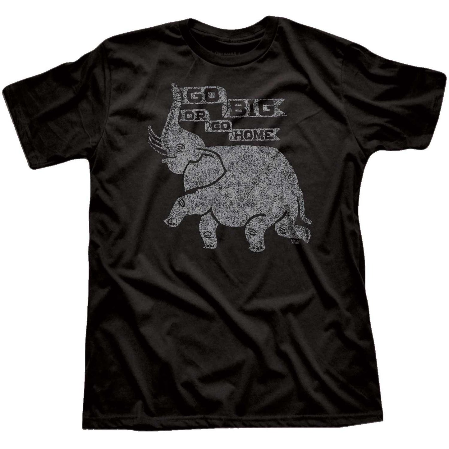 Go Big Or Go Home T-shirt