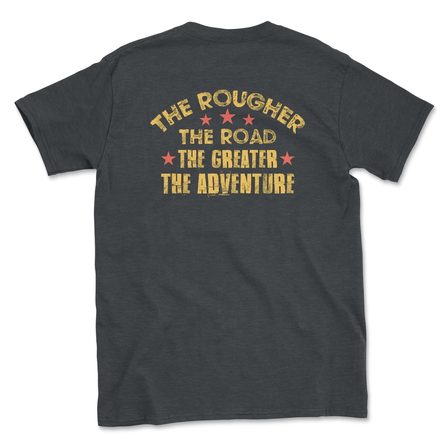 The Rougher the Road The Greater the Adventure Graphic Tee