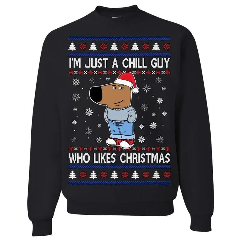 I'm Just a Chill Guy Who Likes Christmas Sweatshirt/hoodie/tshirt, Ugly Christmas Sweater, Funny Christmas Sweater, Holiday Crewneck Sweater