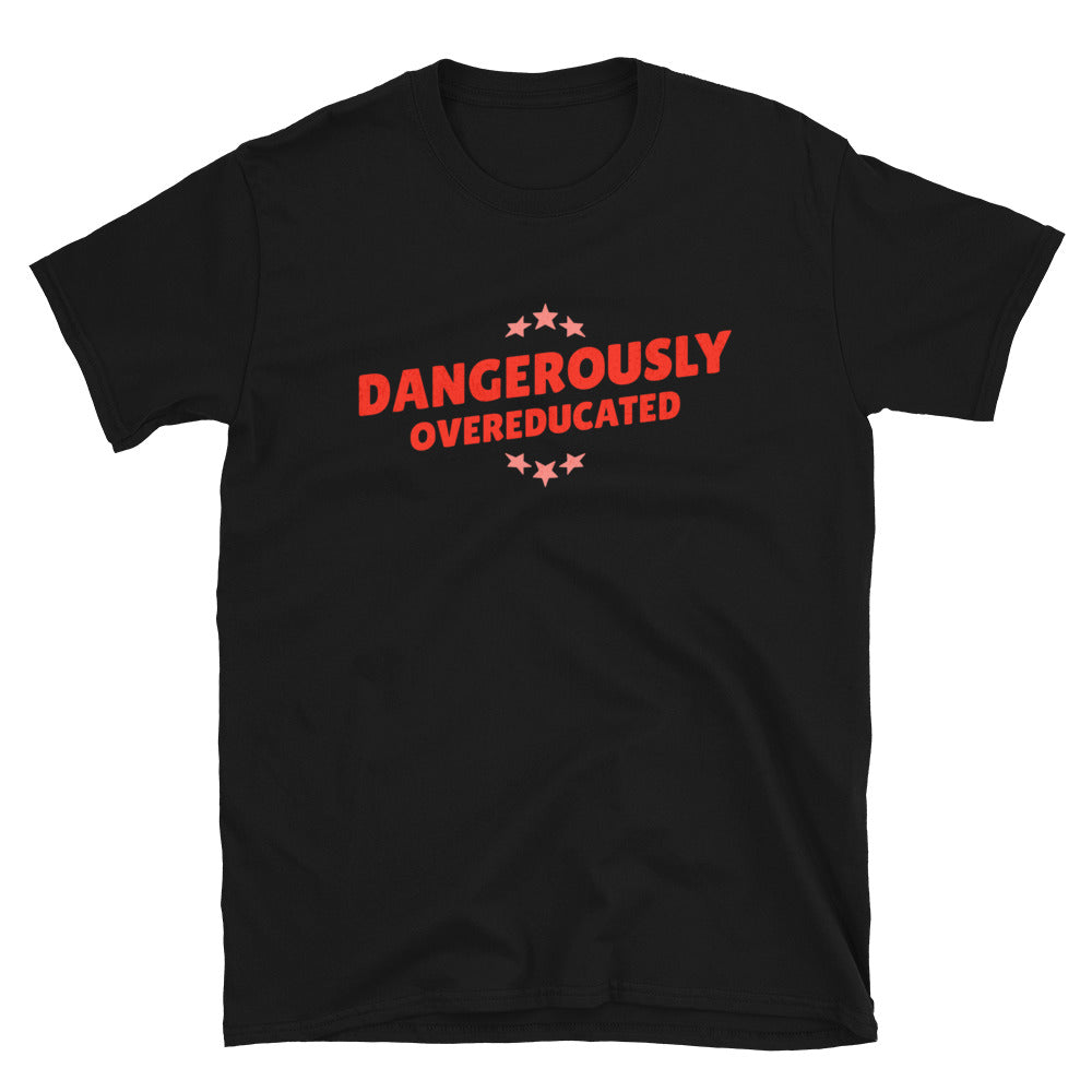 Dangerously Overeducated T-Shirt
