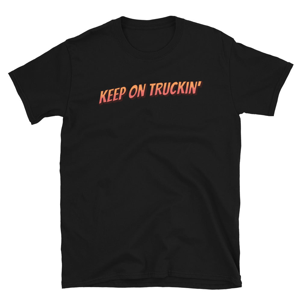 Truck Driver Keep On Truckin' T-Shirt