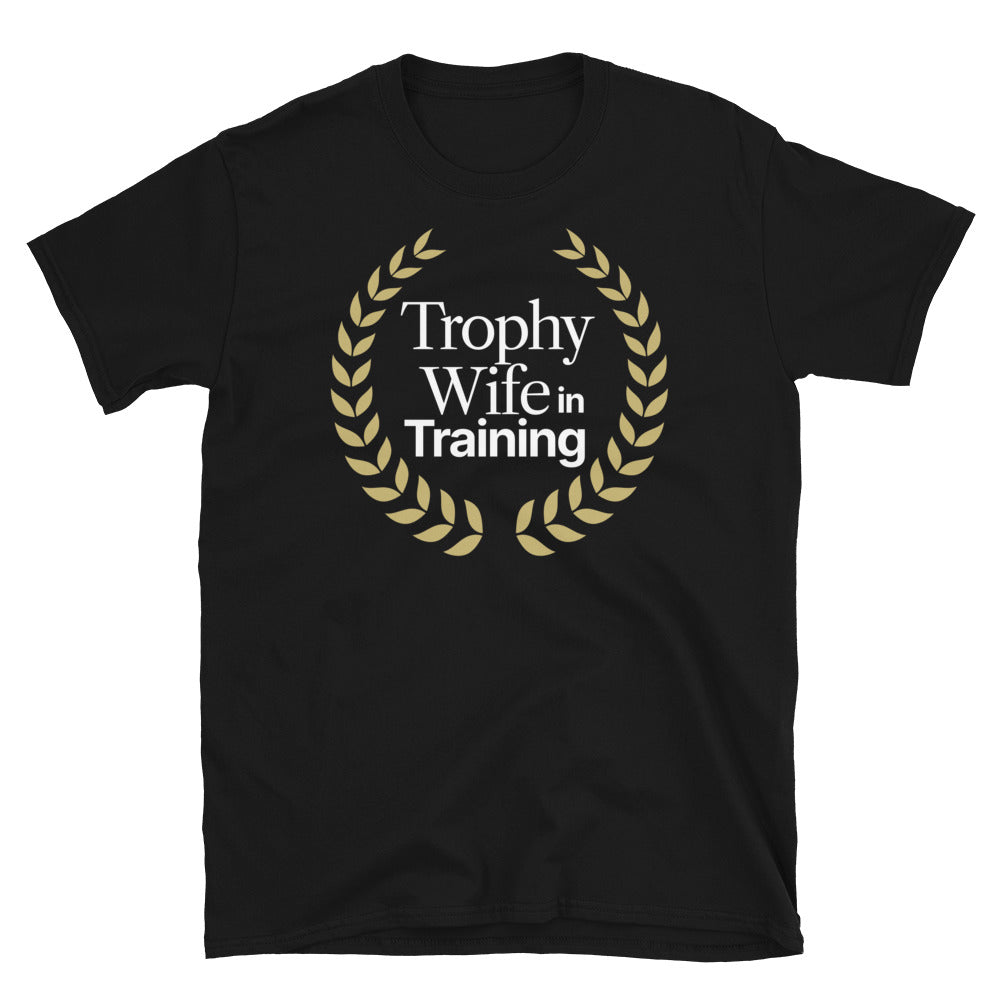 Trophy Wife In Training T-Shirt
