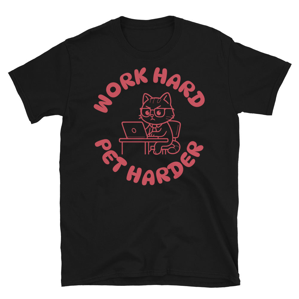Work Hard, Pet Harder T-Shirt