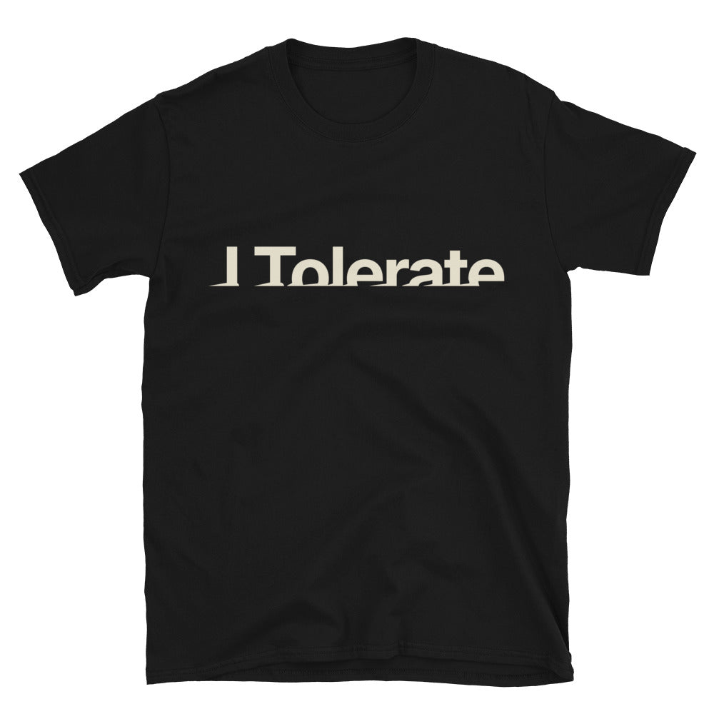 I Tolerate T-Shirt