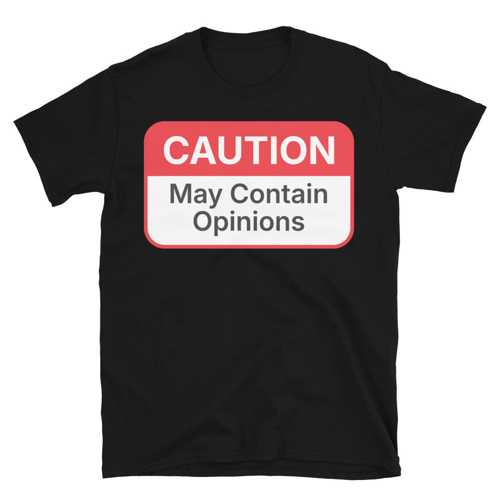 Caution: May Contain Opinions T-Shirt