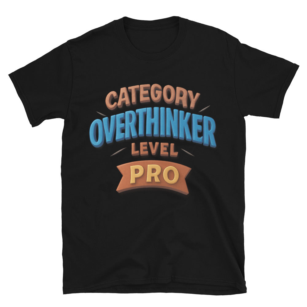 Category: Overthinker, Level: Pro T-Shirt