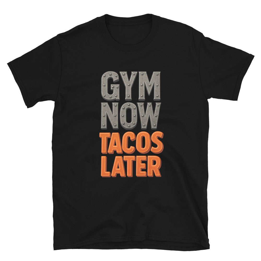 Gym Now, Tacos Later T-Shirt