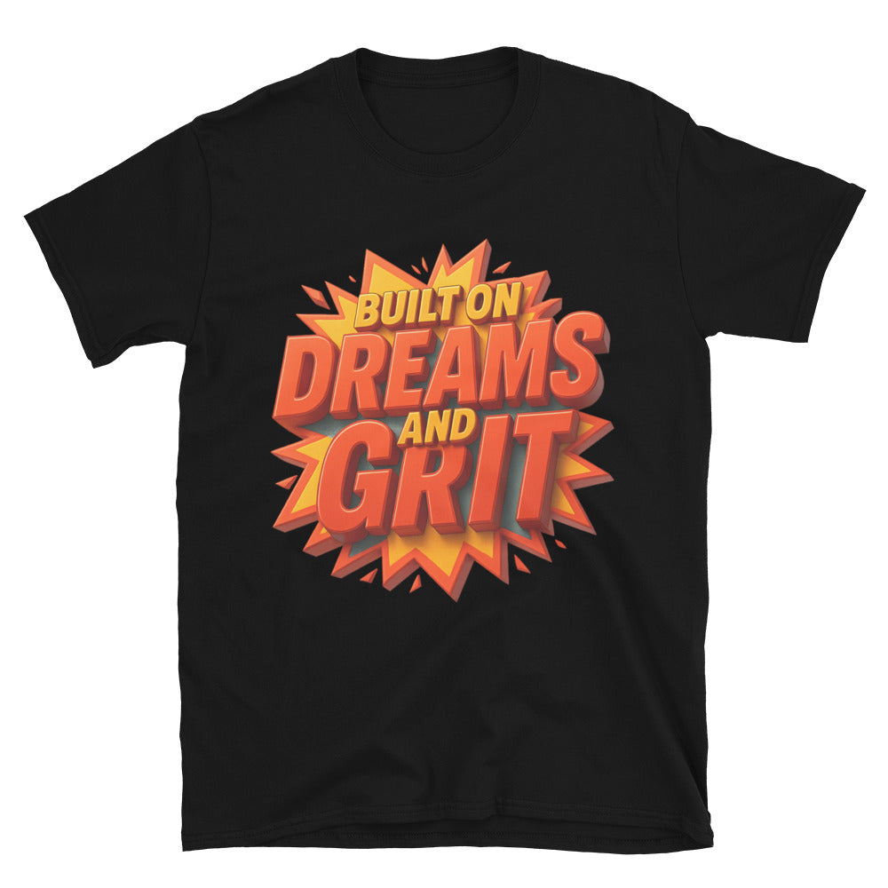 Built On Dreams And Grit T-Shirt
