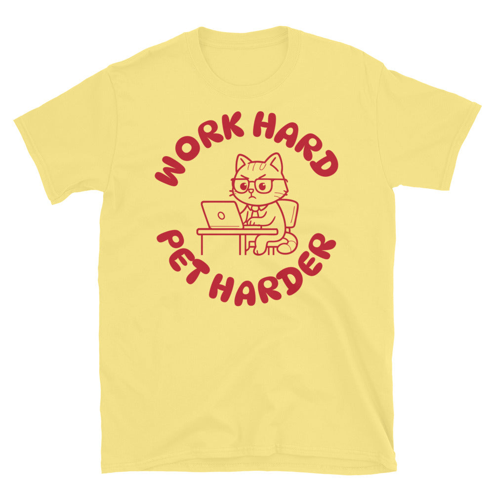Work Hard, Pet Harder T-Shirt