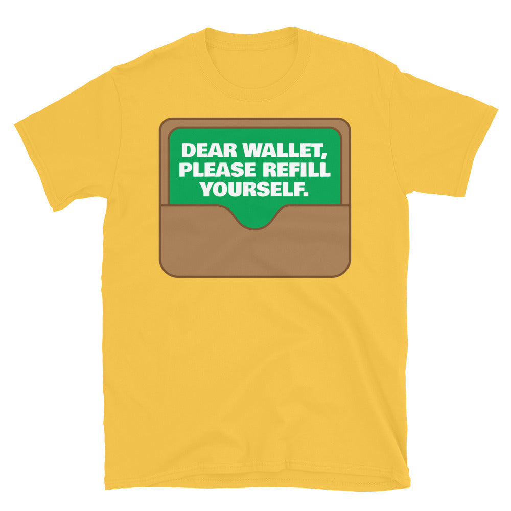 Dear Wallet, Please Refill Yourself T-Shirt