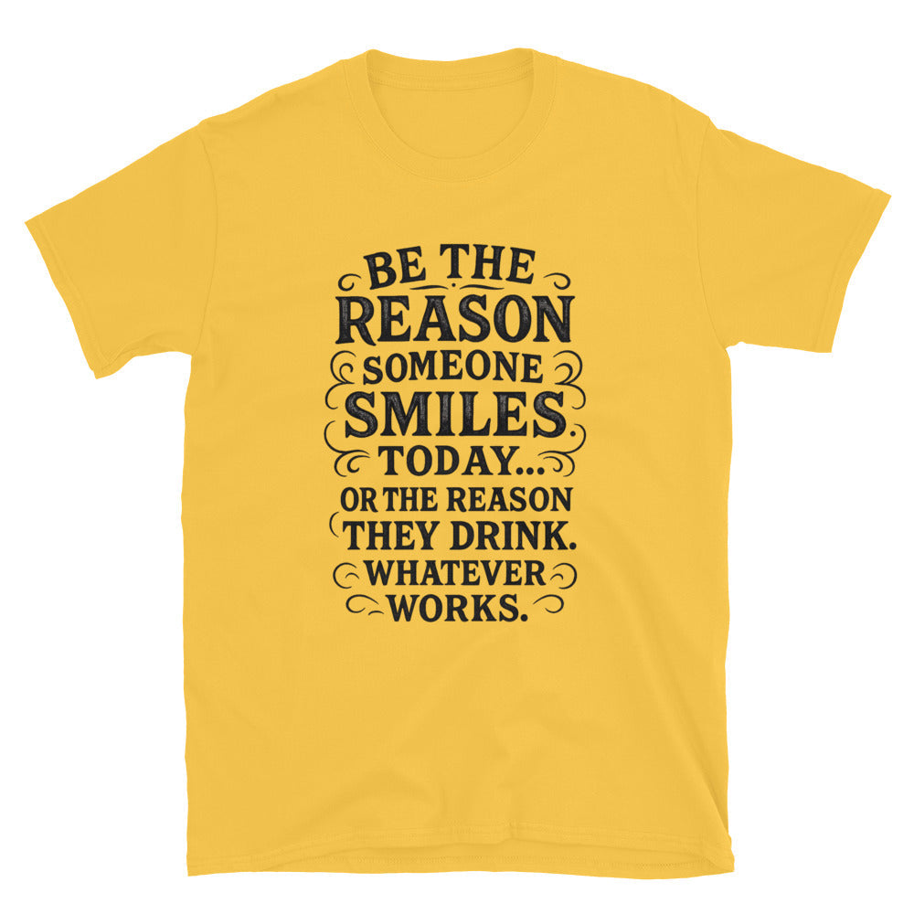 Be The Reason Someone Smiles Today T-Shirt Style001
