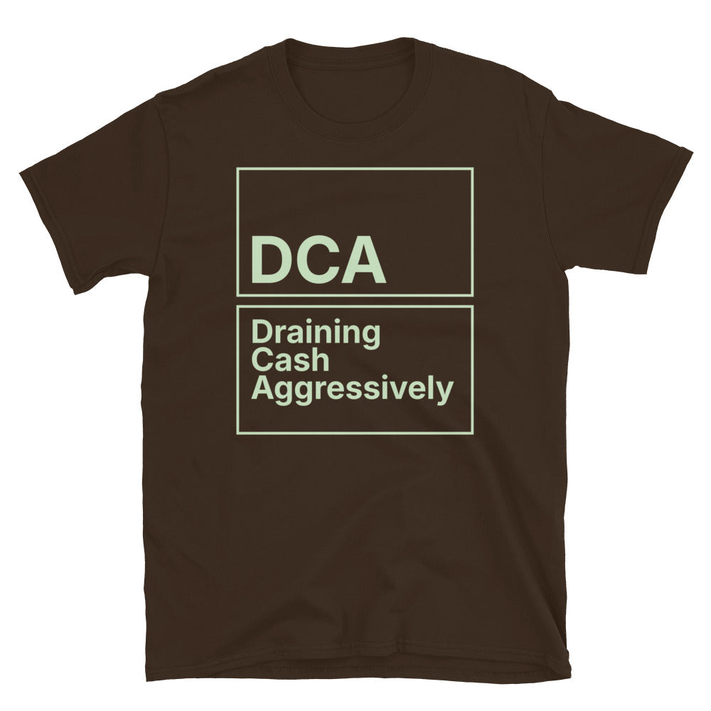 DCA: Draining Cash Aggressively T-Shirt