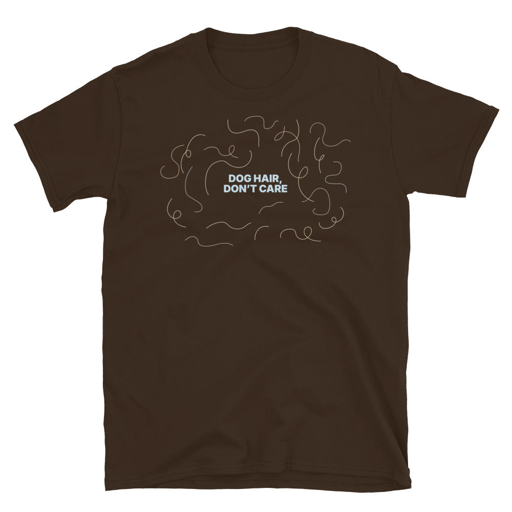 Dog Hair, Don’t Care T-Shirt