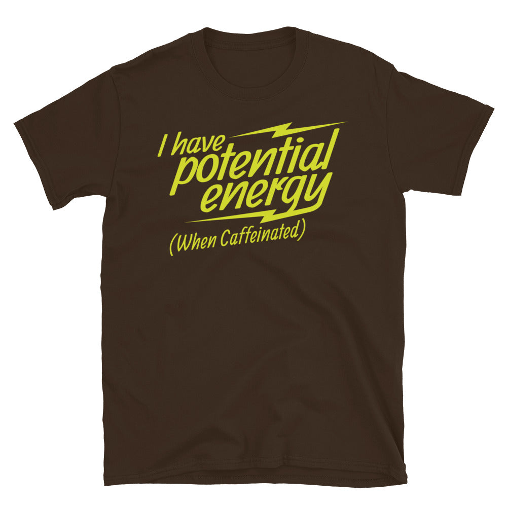 I Have Potential Energy (When Caffeinated) T-Shirt