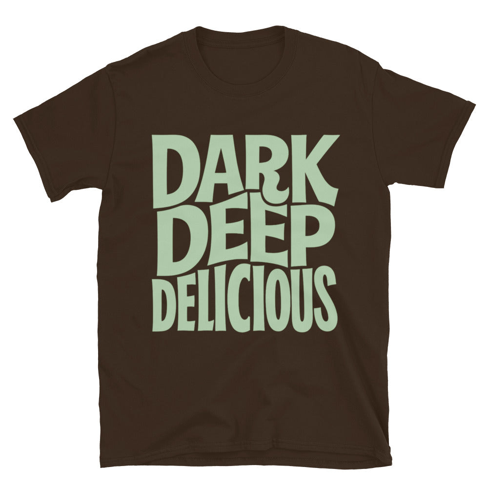 Dark. Deep. Delicious T-Shirt