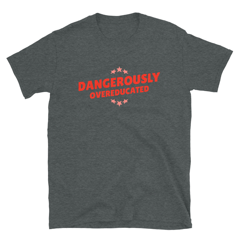 Dangerously Overeducated T-Shirt