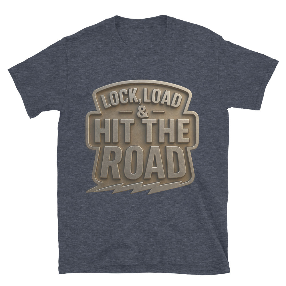 Lock, Load & Hit The Road T-Shirt