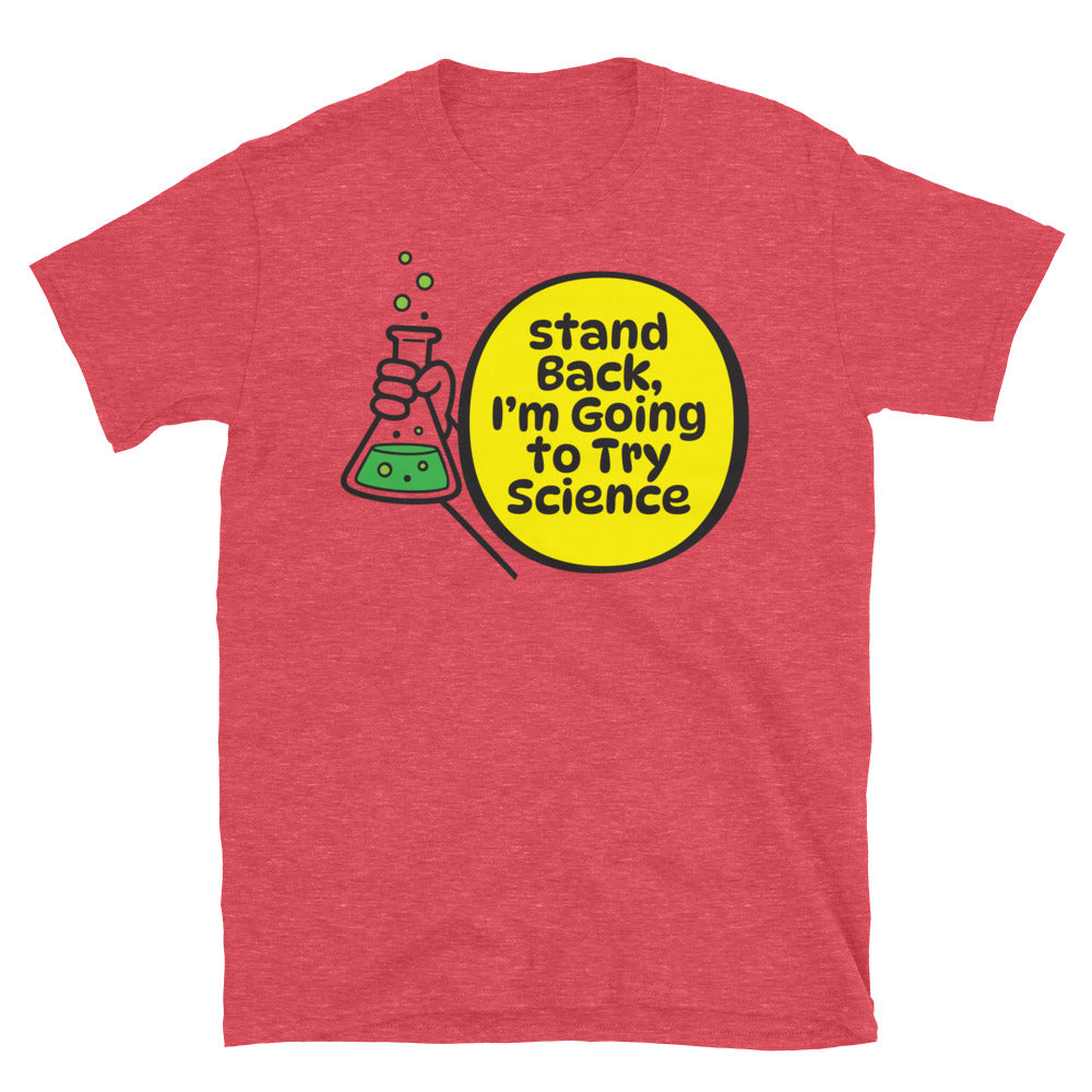 Stand Back, I’m Going To Try Science T-Shirt