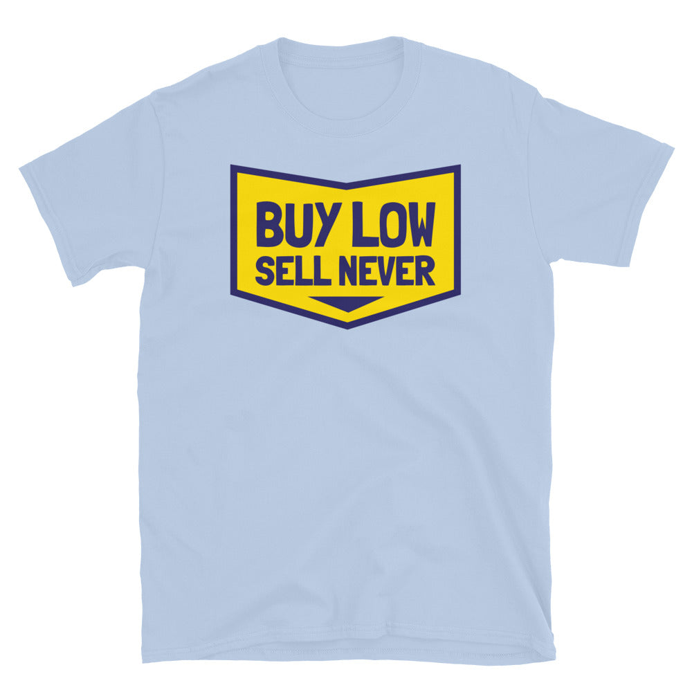 Buy Low, Sell Never T-Shirt