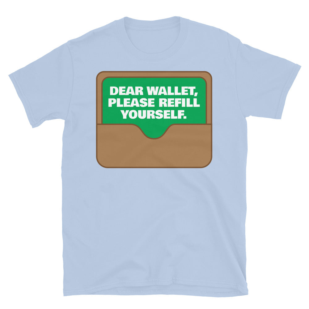 Dear Wallet, Please Refill Yourself T-Shirt
