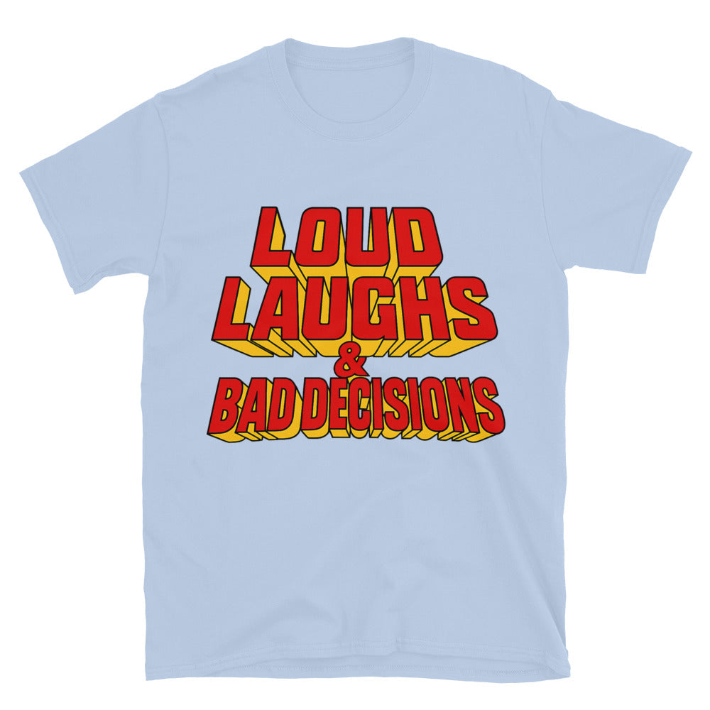 Loud Laughs & Bad Decisions T-Shirt