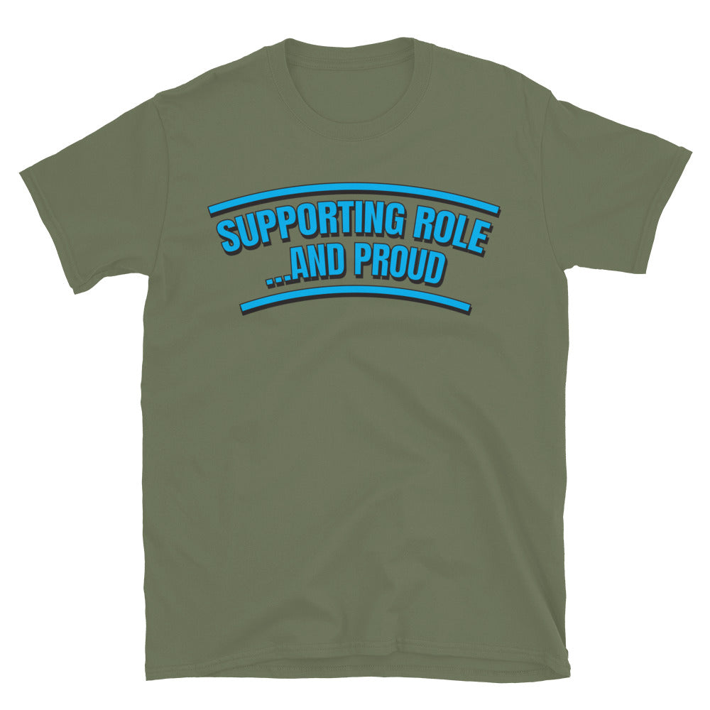 Supporting Role… and Proud T-Shirt
