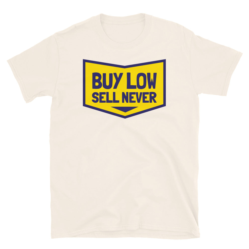 Buy Low, Sell Never T-Shirt