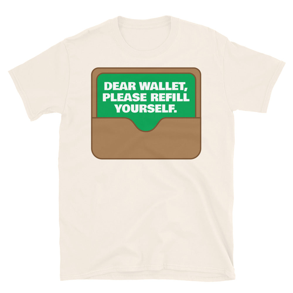 Dear Wallet, Please Refill Yourself T-Shirt