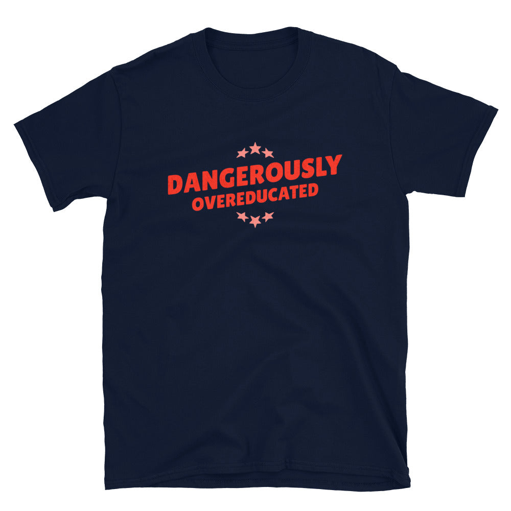 Dangerously Overeducated T-Shirt