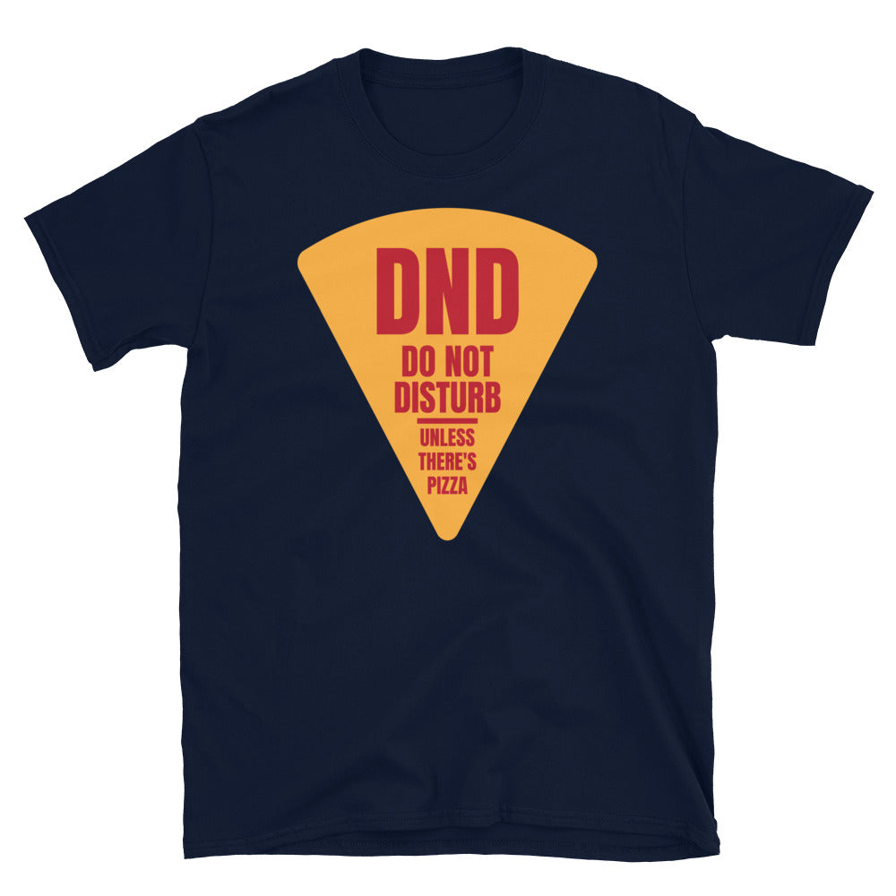 DND: Do Not Disturb Unless There's Pizza T-Shirt