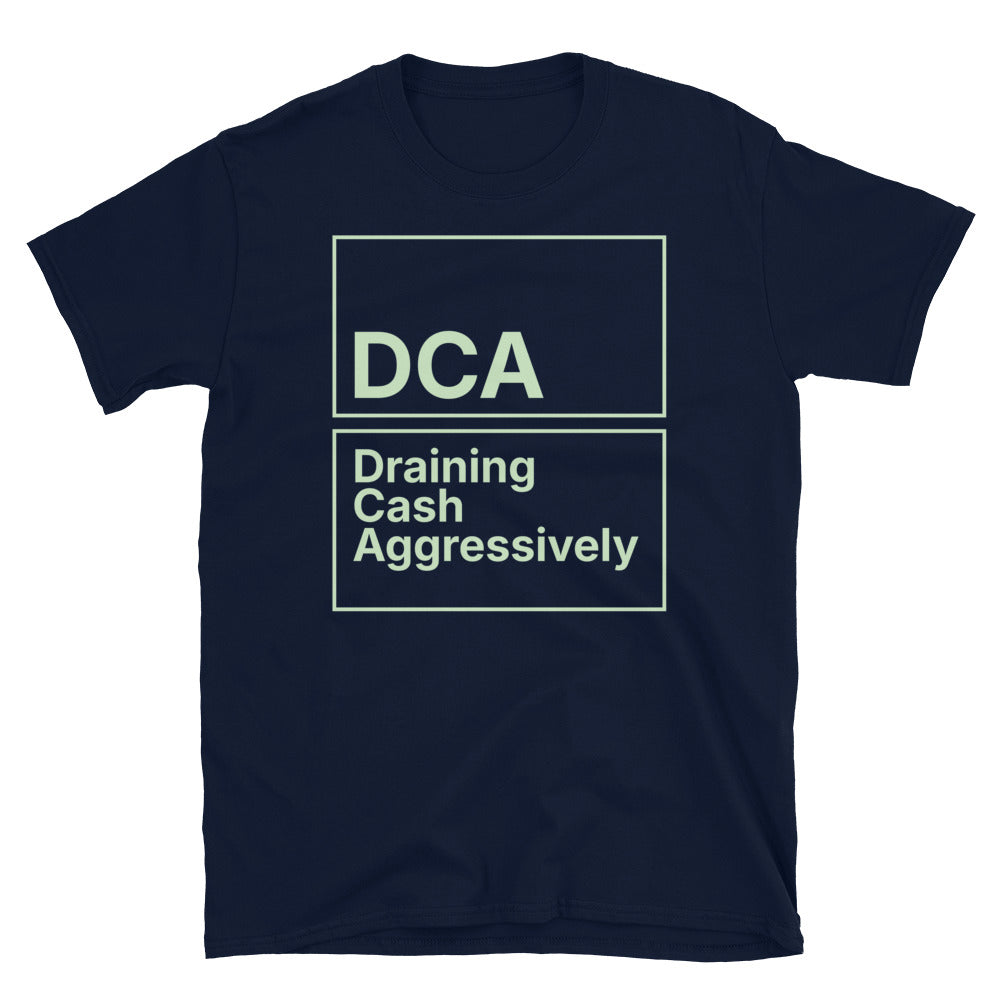 DCA: Draining Cash Aggressively T-Shirt
