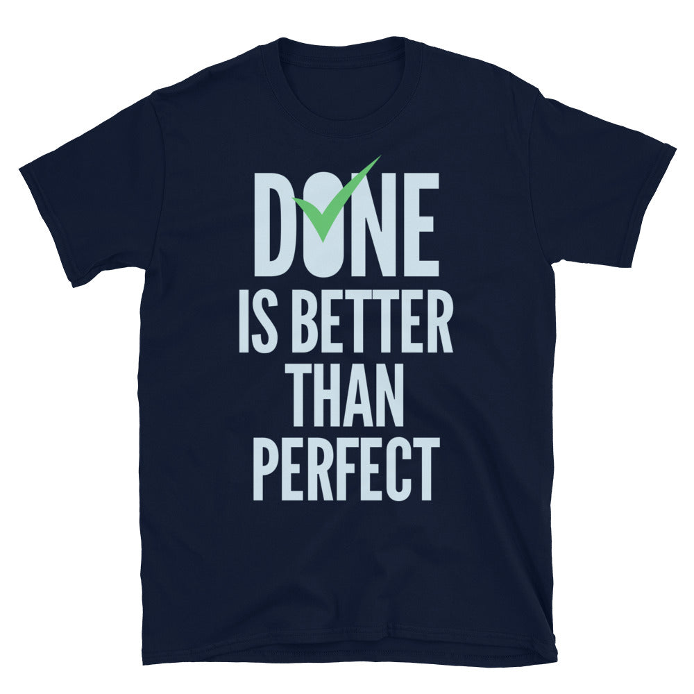 Done Is Better Than Perfect T-Shirt
