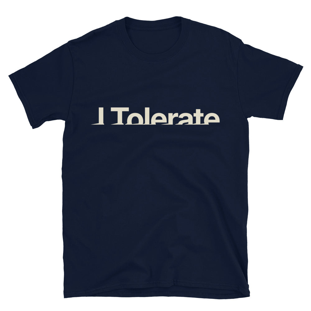 I Tolerate T-Shirt
