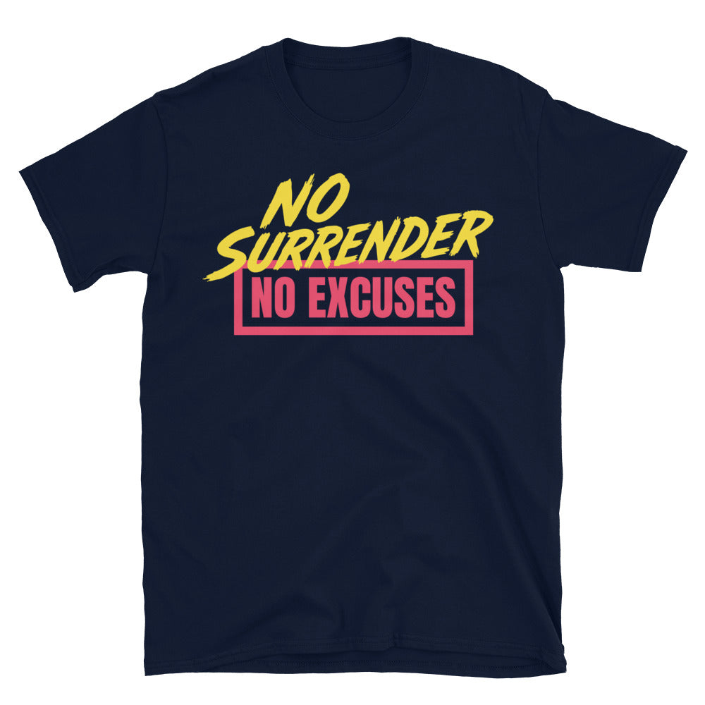 No Surrender. No Excuses T-Shirt