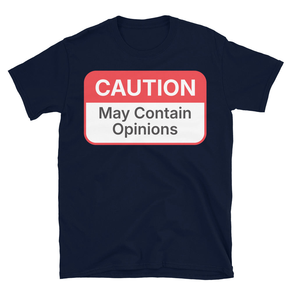 Caution: May Contain Opinions T-Shirt