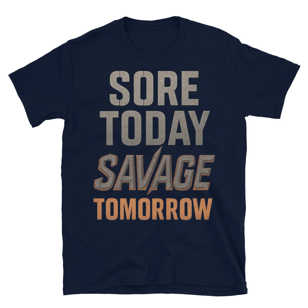 Sore Today, Savage Tomorrow T-Shirt