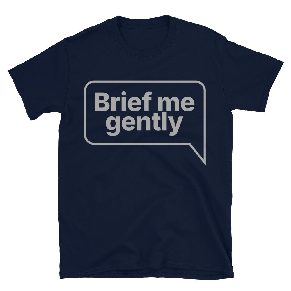 Brief Me Gently T-Shirt