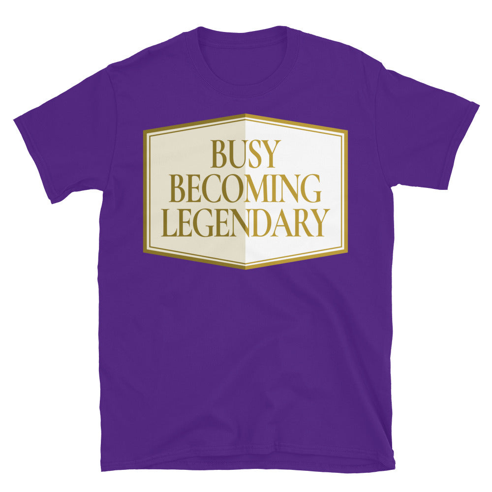 Busy Becoming Legendary T-Shirt