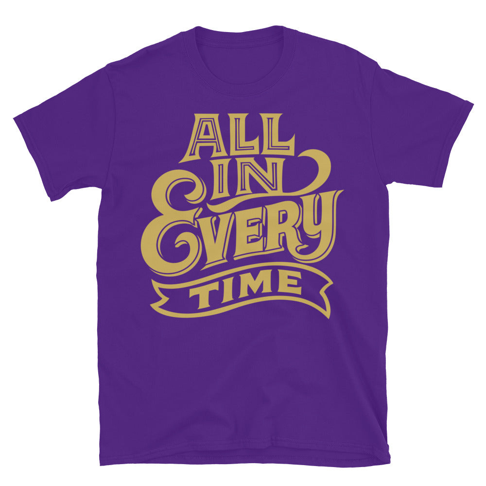 All In. Every Time T-Shirt