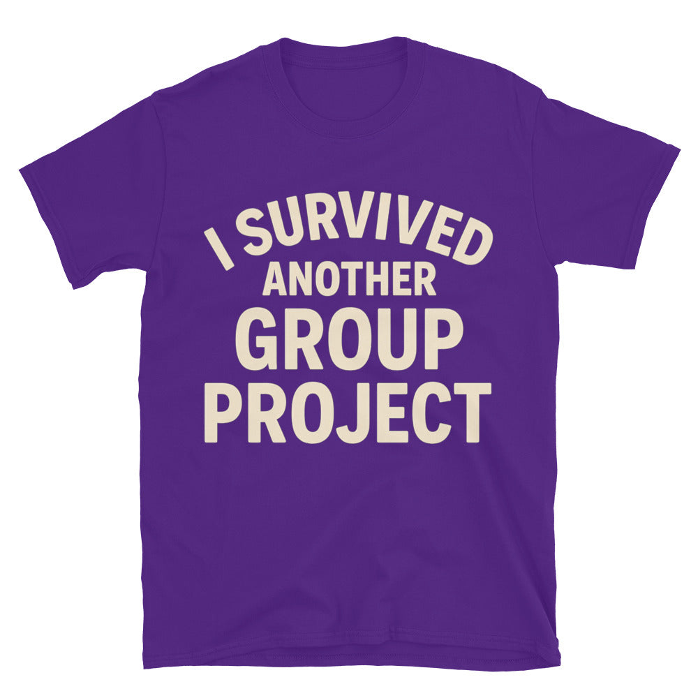 I Survived Another Group Project T-Shirt