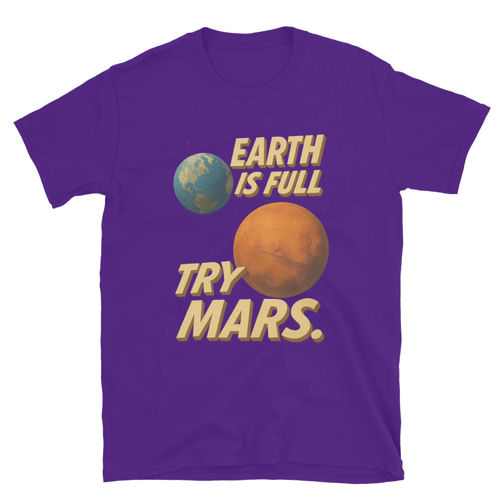 Earth Is Full. Try Mars T-Shirt
